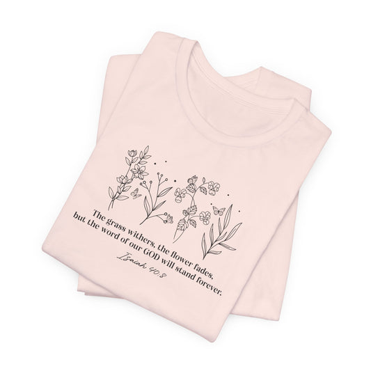 Simple Floral Isaiah 40:8 Verse - Scripture T-Shirt